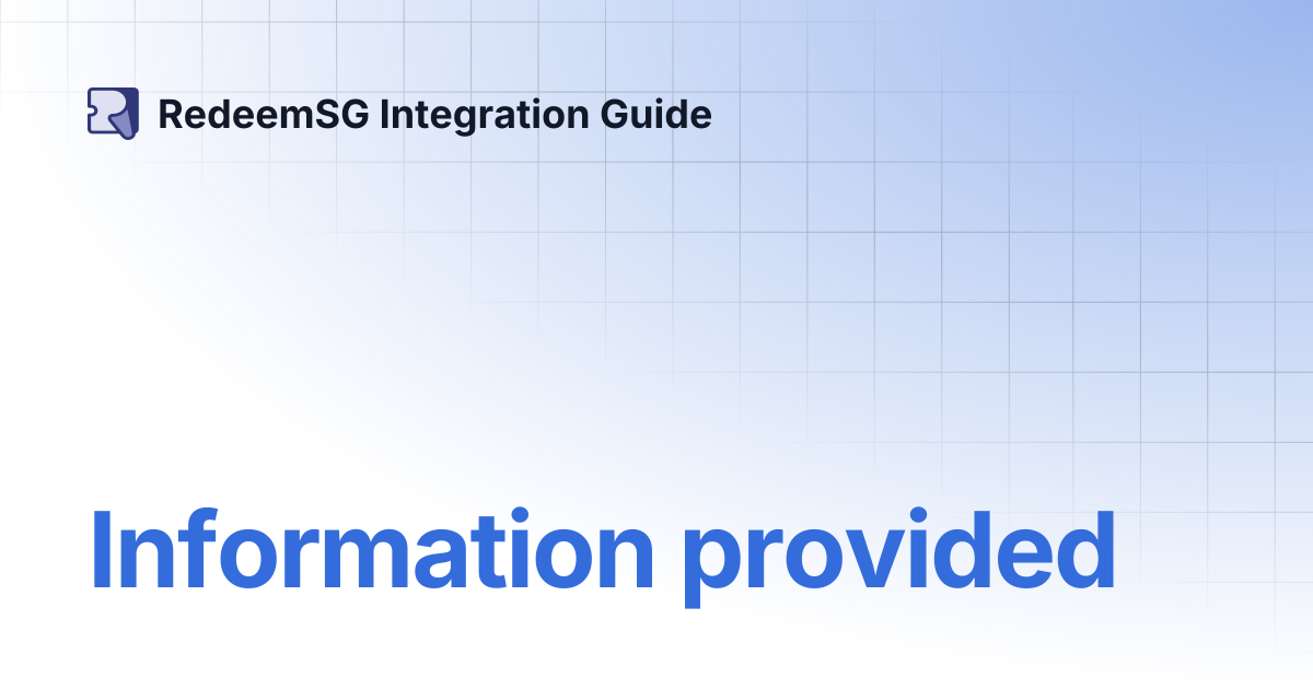 Information provided | RedeemSG Integration Guide