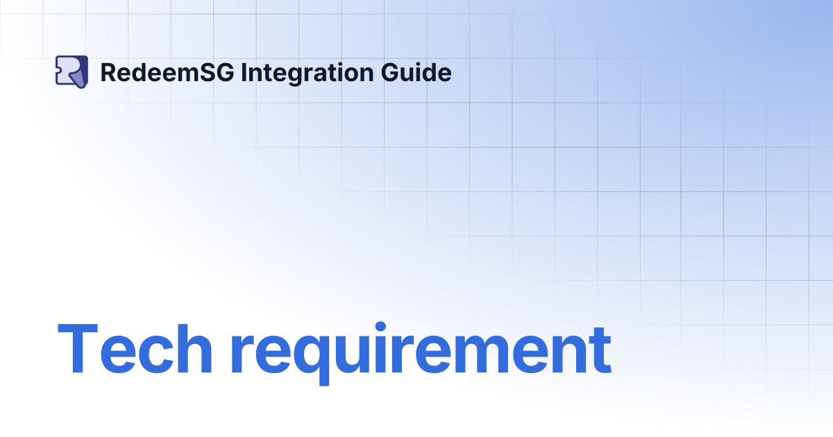 Tech requirement | RedeemSG Integration Guide