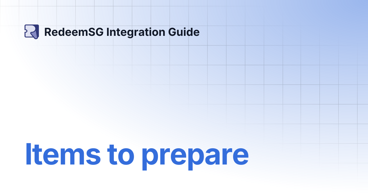 Items to prepare | RedeemSG Integration Guide